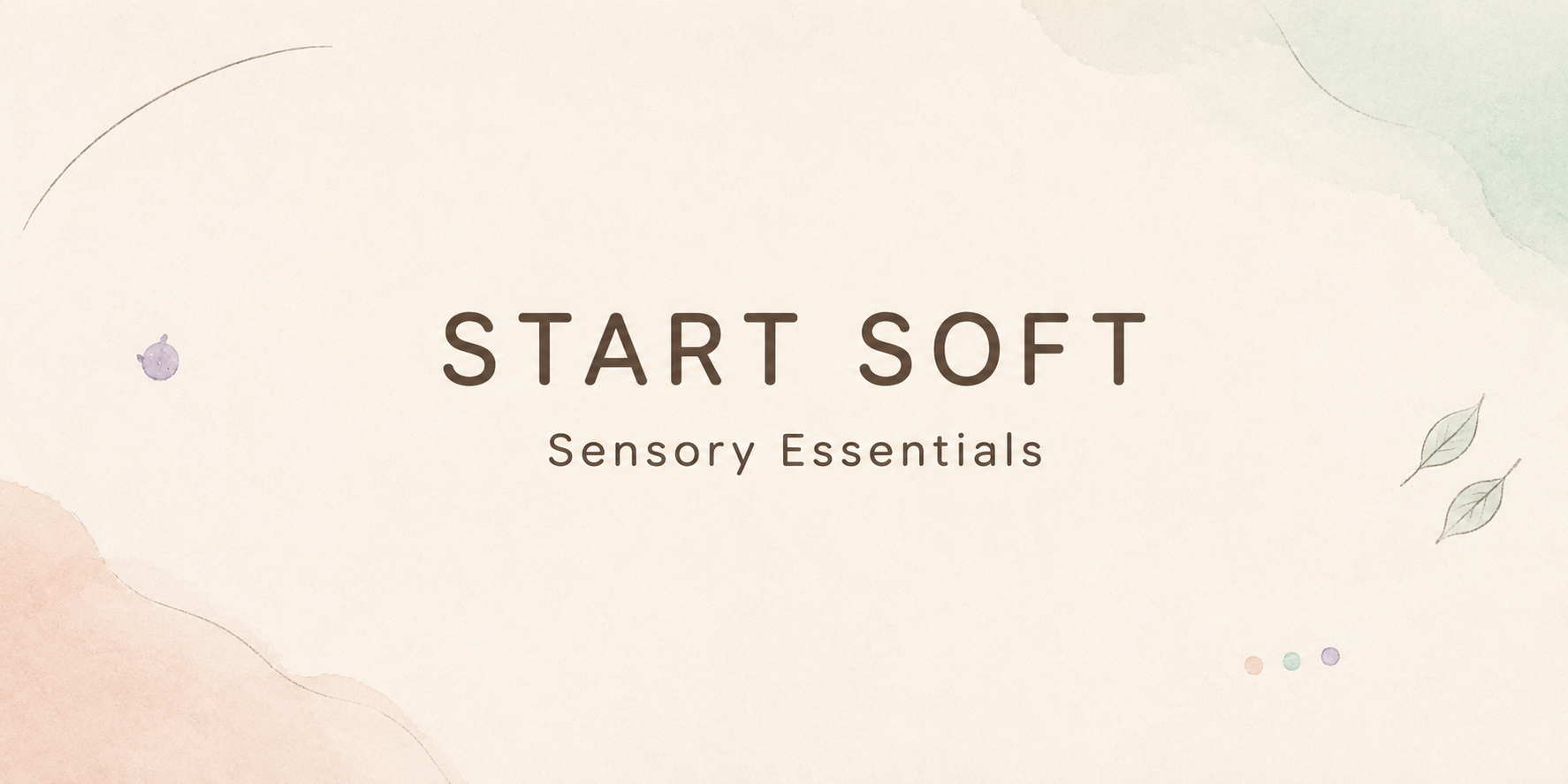 Start Soft: Sensory Essentials